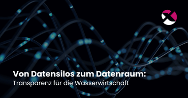 Von Datensilos zum Datenraum: Transparenz für die Wasserwirtschaft