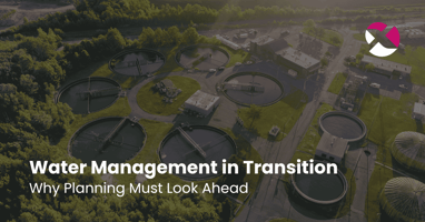 Water Management in Transition: Why Planning Must Look Ahead