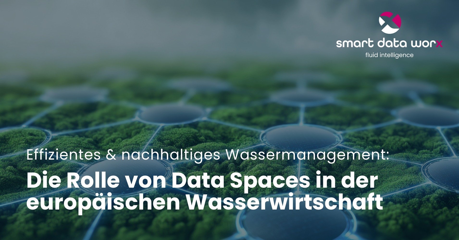 smartdataworx_blog_data_spaces_in_europaeischer_wasserwirtschaft