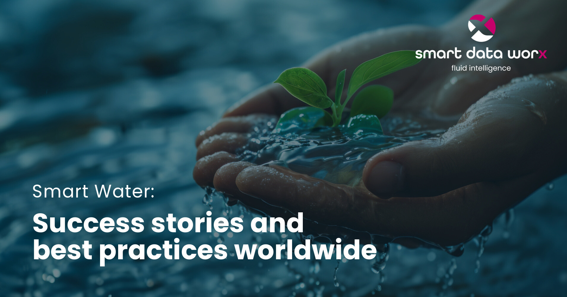 smartdataworx_blog_success_stories_and_best_practices_worldwide smartdataworx_blog_success_stories_and_best_practices_worldwide